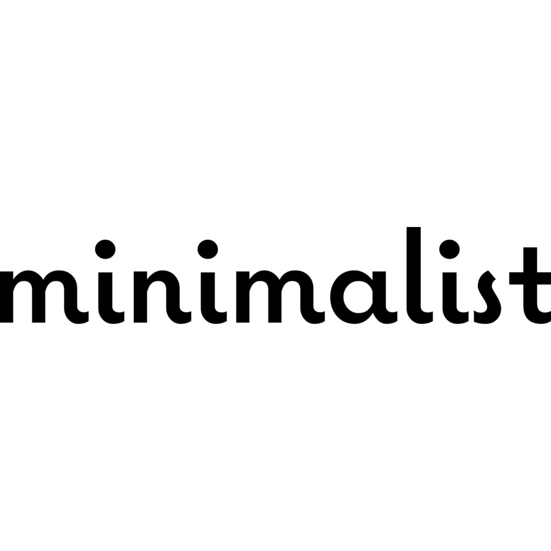 Be Minimalist